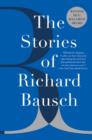 Image for The stories of Richard Bausch.