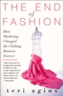 Image for The end of fashion: how marketing changed the clothing business forever