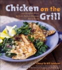 Image for Chicken on the grill: 100 sure-fire ways to grill perfect chicken every time