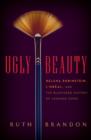 Image for Ugly beauty: Helena Rubinstein, L&#39;Oreal, and the blemished history of looking good