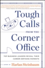 Image for Tough calls from the corner office: top business leaders reveal their career-defining moments