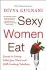 Image for Sexy women eat: how to love food and look fabulous