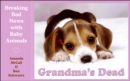 Image for Grandma&#39;s Dead: Breaking Bad News with Baby Animals