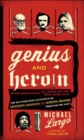 Image for Genius and heroin: the illustrated catalogue of creativity, obsession, and reckless abandon through the ages