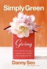 Image for Simply green giving: create beautiful gift wrapping, tags, and handmade treasures from everyday materials