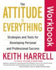 Image for The Attitude Is Everything Workbook: Strategies and Tools for Developing Personal and Professional Success