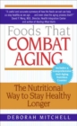 Image for Foods that combat aging: the nutritional way to stay healthy longer