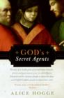 Image for God&#39;s Secret Agents: Queen Elizabeth&#39;s Forbidden Priests and the Hatching of the Gunpowder Plot