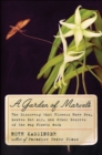 Image for A garden of marvels: how we discovered that flowers have sex, leaves eat air, and other secrets of plants