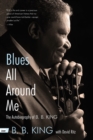 Image for Blues All Around Me : The Autobiography of B. B. King