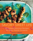 Image for Savory Sweet Life : 100 Simply Delicious Recipes for Every Family Occasion