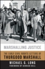 Image for Marshalling Justice: The Early Civil Rights Letters of Thurgood Marshall
