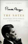 Image for The notes: Ronald Reagan&#39;s private collection of stories and wisdom