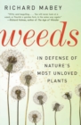 Image for Weeds : In Defense of Nature&#39;s Most Unloved Plants