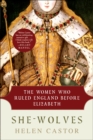 Image for She-wolves: the women who ruled England before Elizabeth