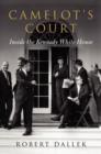 Image for Camelot&#39;s court  : inside the Kennedy White House