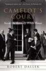 Image for Camelot&#39;s Court : Inside the Kennedy White House