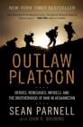 Image for Outlaw platoon  : heroes, renegades, infidels, and the brotherhood of war in Afghanistan