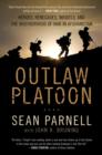 Image for Outlaw platoon: heroes, renegades, infidels, and the brotherhood of war in Afghanistan