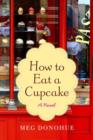 Image for How to eat a cupcake: a novel