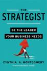 Image for The strategist: become the leader your business needs