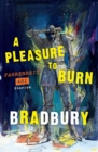 Image for A Pleasure to Burn : Fahrenheit 451 Stories