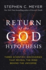 Image for The Return of the God Hypothesis: Compelling Scientific Evidence for the Existence of God