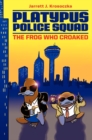 Image for Platypus Police Squad: The Frog Who Croaked