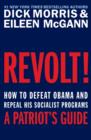 Image for Revolt!: how to defeat Obama and repeal his socialist programs--a patriot&#39;s guide