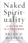 Image for Naked spirituality: a life with God in 12 simple words