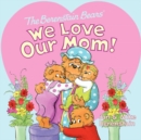 Image for The Berenstain Bears: We Love Our Mom!