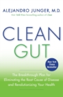 Image for Clean gut  : the breakthrough plan for eliminating the root cause of disease and revolutionizing your health