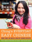 Image for Ching&#39;s Everyday Easy Chinese : More Than 100 Quick &amp; Healthy Chinese Recipes