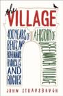 Image for The village  : 400 years of beats and bohemians, radicals and rogues, a history of Greenwich Village