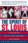 Image for The Spirit of St Louis: A History of the St.louis Cardinals and Browns.