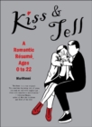 Image for Kiss &amp; Tell: A Romantic Resume, Ages 0 to 22.