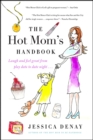 Image for The hot mom&#39;s handbook