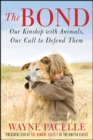Image for The bond: our kinship with animals, our call to defend them