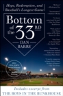 Image for Bottom of the 33rd: hope and redemption in baseball&#39;s longest game