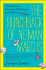 Image for Hunchback of Neiman Marcus: A Novel About Marriage, Motherhood, and Mayhem