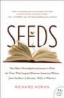 Image for Seeds: one man&#39;s serendipitous journey to find the trees that inspired famous American writers from Faulkner to Kerouac, Welty to Wharton