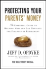Image for Protecting your parents&#39; money: the essential guide to helping Mom and Dad navigate the finances of retirement