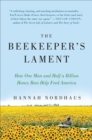 Image for The beekeeper&#39;s lament: how one man and half a billion honey bees help feed America