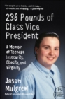 Image for 236 Pounds of Class Vice President: A Memoir of Teenage Insecurity, Obesity, and Virginity