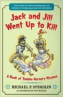 Image for Jack and Jill Went Up to Kill : A Book of Zombie Nursery Rhymes