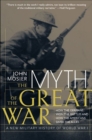 Image for The myth of the Great War: a new military history of World War I