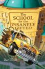 Image for The School for the Insanely Gifted