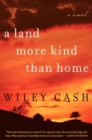 Image for A Land More Kind Than Home : A Novel