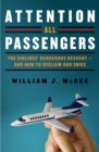 Image for Attention all passengers: the airlines&#39; dangerous descent -- and how to reclaim our skies
