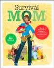 Image for Survival mom: the modern family&#39;s guide to any apocalypse